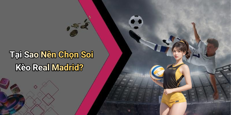 Soi Kèo Real Madrid: Nhận Định Và Dự Đoán Chính Xác