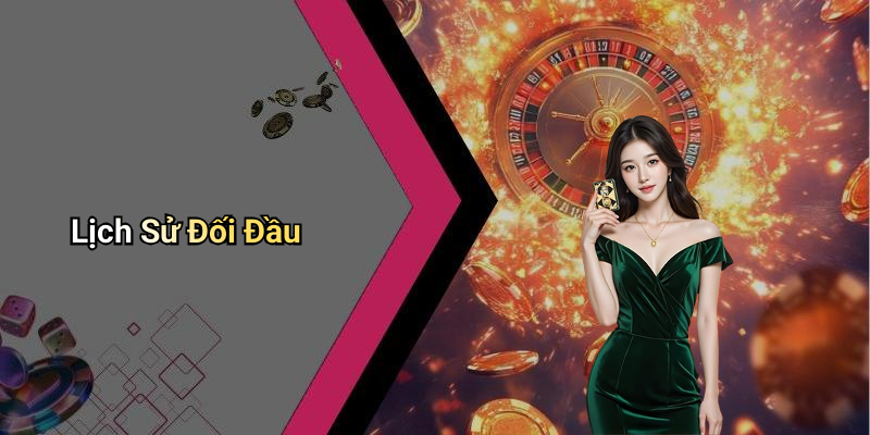 Lịch Sử Đối Đầu